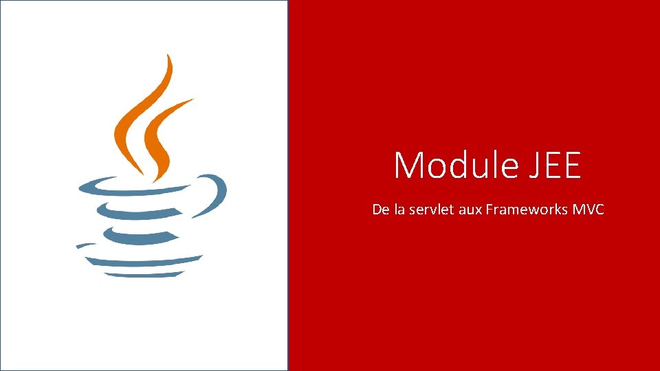 Module JEE De la servlet aux Frameworks MVC 