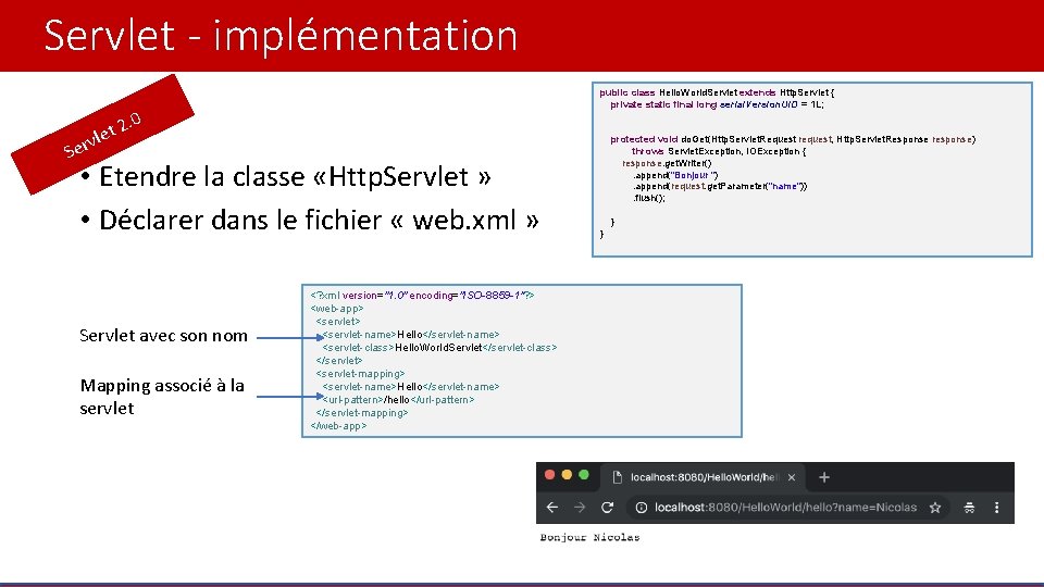 Servlet - implémentation public class Hello. World. Servlet extends Http. Servlet { private static