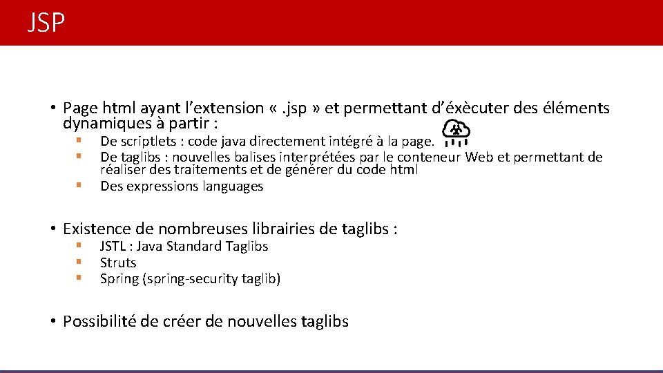 JSP • Page html ayant l’extension «. jsp » et permettant d’éxècuter des éléments