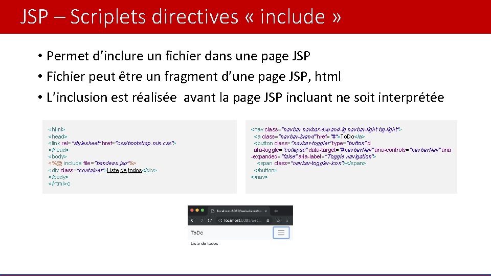 JSP – Scriplets directives « include » • Permet d’inclure un fichier dans une