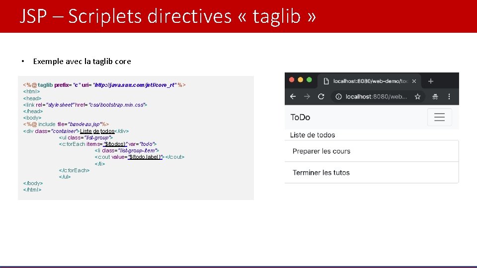 JSP – Scriplets directives « taglib » • Exemple avec la taglib core <%@
