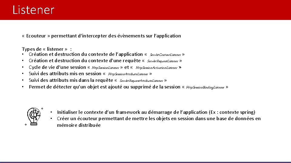 Listener « Ecouteur » permettant d’intercepter des évènements sur l’application Types de « listener