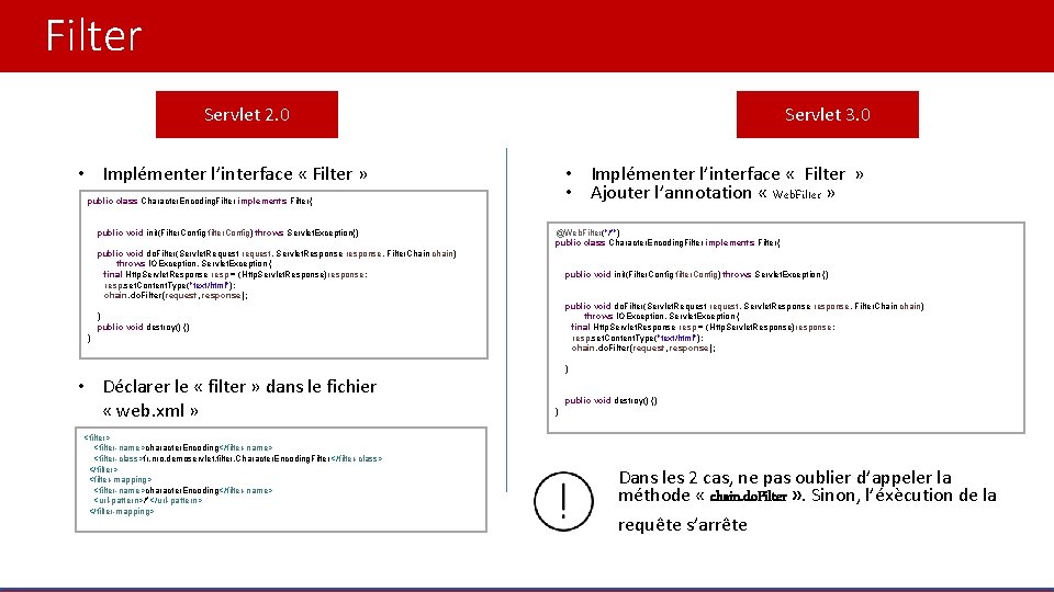 Filter Servlet 2. 0 • Implémenter l’interface « Filter » public class Character. Encoding.