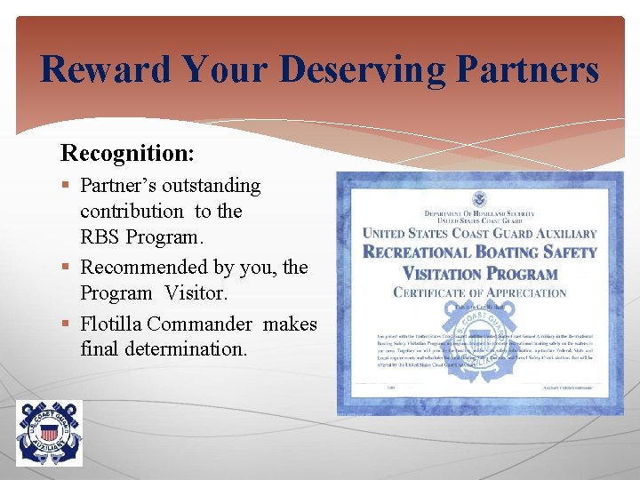 Reward Your Deserving Partners Recognition: § Partner’s outstanding contribution to the RBS Program. §
