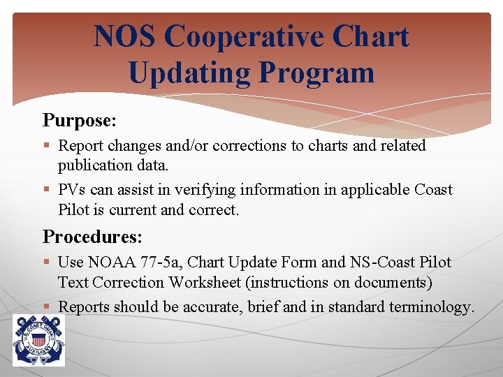 NOS Cooperative Chart Updating Program Purpose: § Report changes and/or corrections to charts and