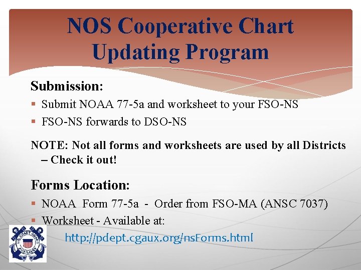 NOS Cooperative Chart Updating Program Submission: § Submit NOAA 77 -5 a and worksheet