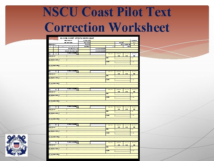 NSCU Coast Pilot Text Correction Worksheet USCG AUXILIARY General location: FIRST NORTHERN Date observed: