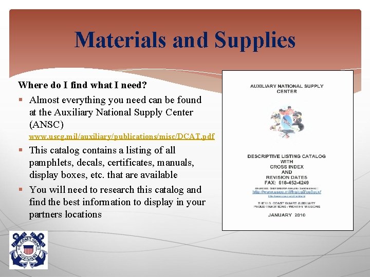 Materials and Supplies Where do I find what I need? § Almost everything you