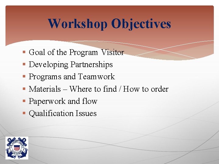 Workshop Objectives § Goal of the Program Visitor § Developing Partnerships § Programs and