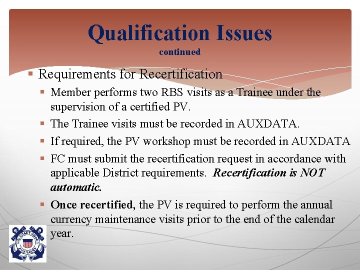 Qualification Issues continued § Requirements for Recertification § Member performs two RBS visits as