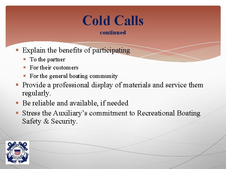 Cold Calls continued § Explain the benefits of participating § To the partner §
