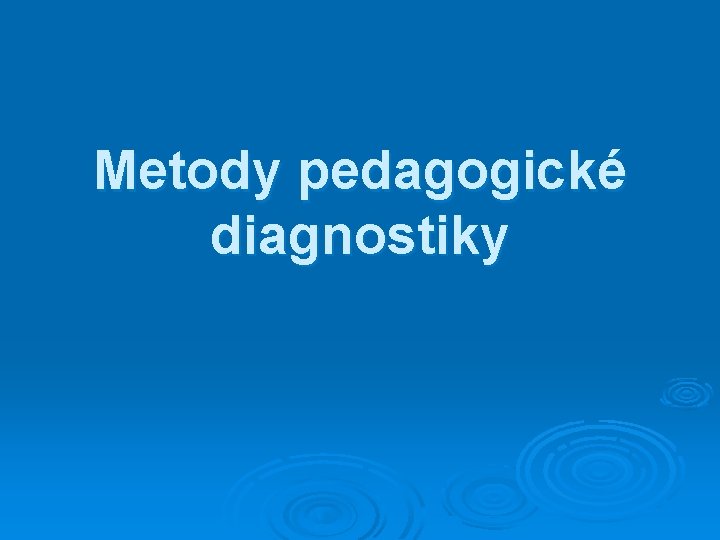 Metody pedagogické diagnostiky 
