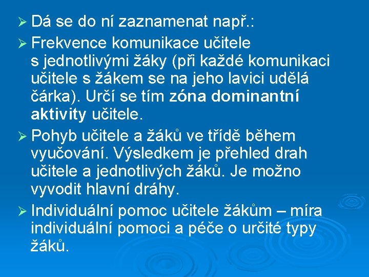 Ø Dá se do ní zaznamenat např. : Ø Frekvence komunikace učitele s jednotlivými