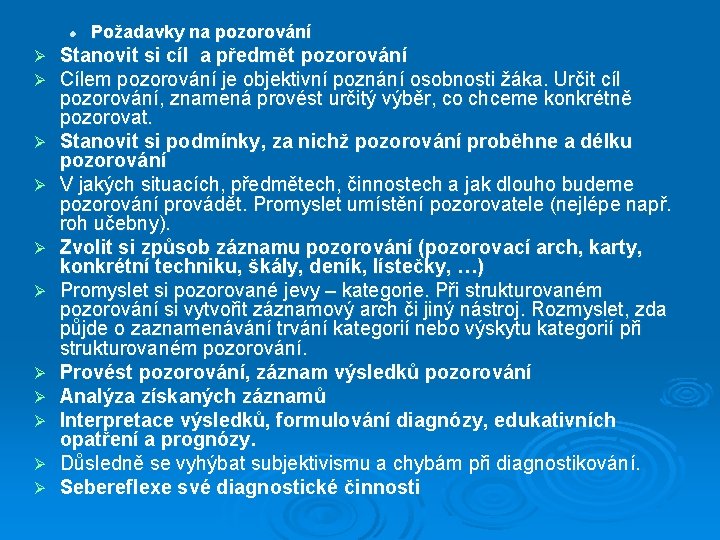 l Ø Ø Ø Požadavky na pozorování Stanovit si cíl a předmět pozorování Cílem