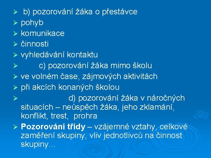  b) pozorování žáka o přestávce Ø pohyb Ø komunikace Ø činnosti Ø vyhledávání