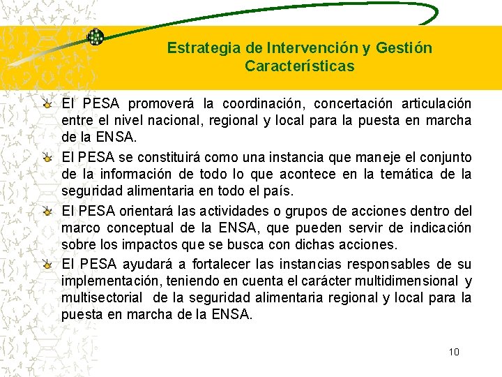 Estrategia de Intervención y Gestión Características El PESA promoverá la coordinación, concertación articulación entre Estrategia de Intervención y Gestión Características El PESA promoverá la coordinación, concertación articulación entre