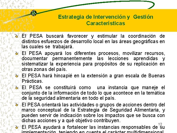 Estrategia de Intervención y Gestión Características El PESA buscará favorecer y estimular la coordinación Estrategia de Intervención y Gestión Características El PESA buscará favorecer y estimular la coordinación