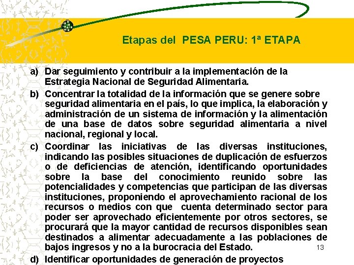 Etapas del PESA PERU: 1ª ETAPA a) Dar seguimiento y contribuir a la implementación Etapas del PESA PERU: 1ª ETAPA a) Dar seguimiento y contribuir a la implementación