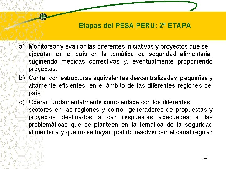 Etapas del PESA PERU: 2ª ETAPA a) Monitorear y evaluar las diferentes iniciativas y Etapas del PESA PERU: 2ª ETAPA a) Monitorear y evaluar las diferentes iniciativas y