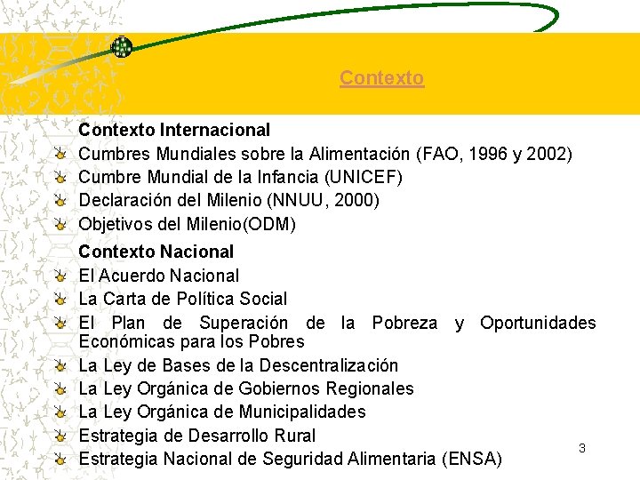 Contexto Internacional Cumbres Mundiales sobre la Alimentación (FAO, 1996 y 2002) Cumbre Mundial de Contexto Internacional Cumbres Mundiales sobre la Alimentación (FAO, 1996 y 2002) Cumbre Mundial de