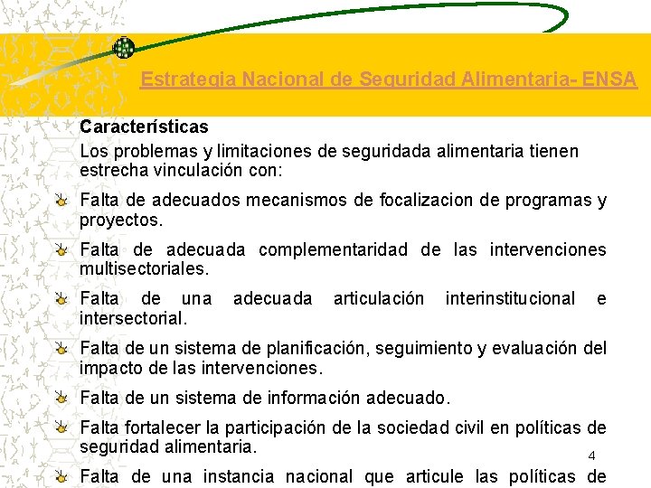 Estrategia Nacional de Seguridad Alimentaria- ENSA Características Los problemas y limitaciones de seguridada alimentaria Estrategia Nacional de Seguridad Alimentaria- ENSA Características Los problemas y limitaciones de seguridada alimentaria