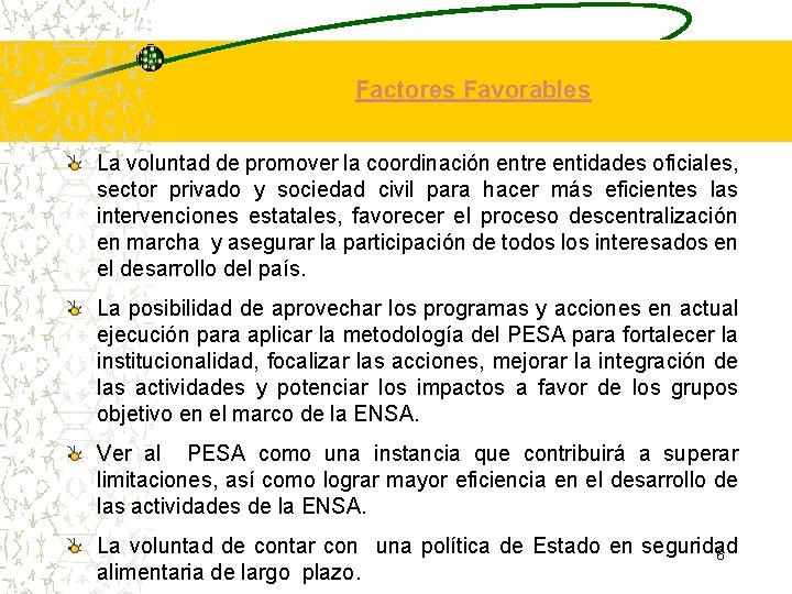 Factores Favorables La voluntad de promover la coordinación entre entidades oficiales, sector privado y Factores Favorables La voluntad de promover la coordinación entre entidades oficiales, sector privado y
