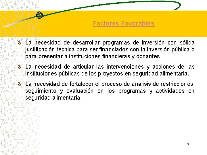 Factores Favorables La necesidad de desarrollar programas de inversión con sólida justificación técnica para Factores Favorables La necesidad de desarrollar programas de inversión con sólida justificación técnica para