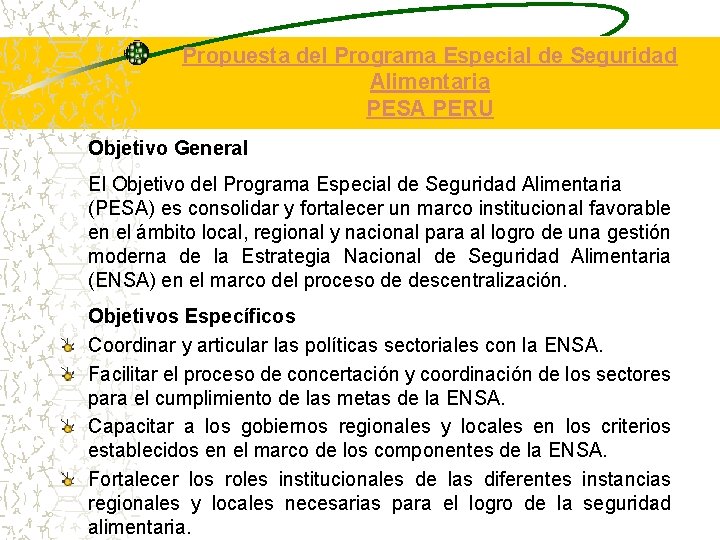 Propuesta del Programa Especial de Seguridad Alimentaria PESA PERU Objetivo General El Objetivo del Propuesta del Programa Especial de Seguridad Alimentaria PESA PERU Objetivo General El Objetivo del