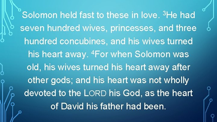 Solomon held fast to these in love. 3 He had seven hundred wives, princesses,