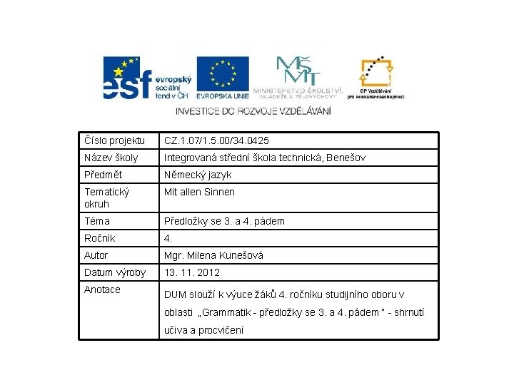 Číslo projektu CZ. 1. 07/1. 5. 00/34. 0425 Název školy Integrovaná střední škola technická,