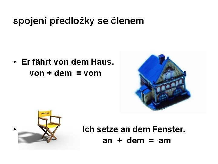 spojení předložky se členem • Er fährt von dem Haus. von + dem =