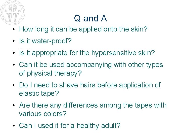 Q and A • How long it can be applied onto the skin? •