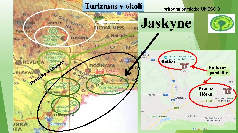 Turizmus v okolí prírodná pamiatka UNESCO Jaskyne Betliar a n i ov Kultúrne pamiatky