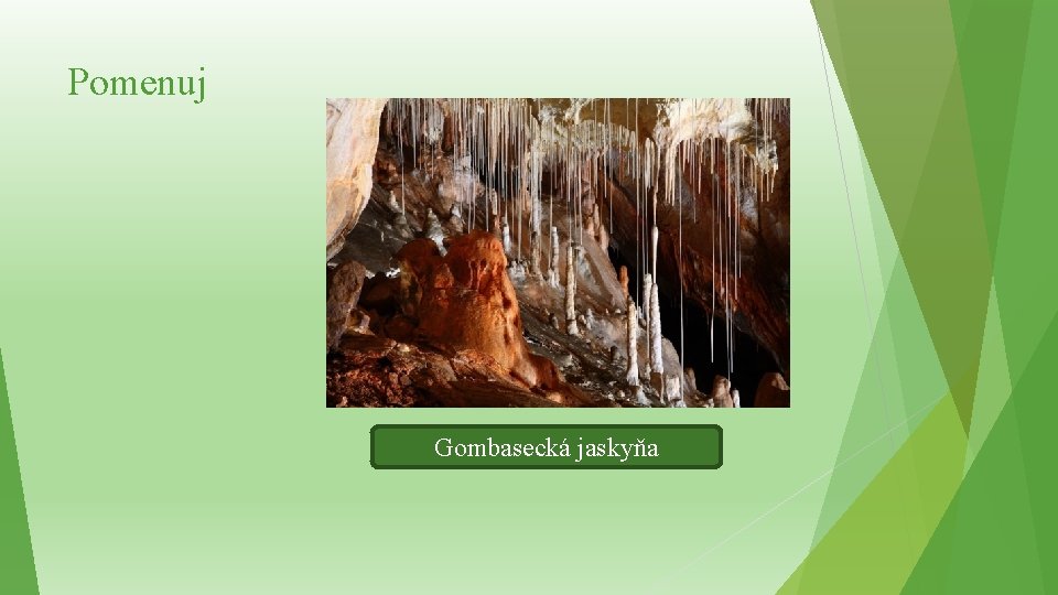 Pomenuj Gombasecká jaskyňa 