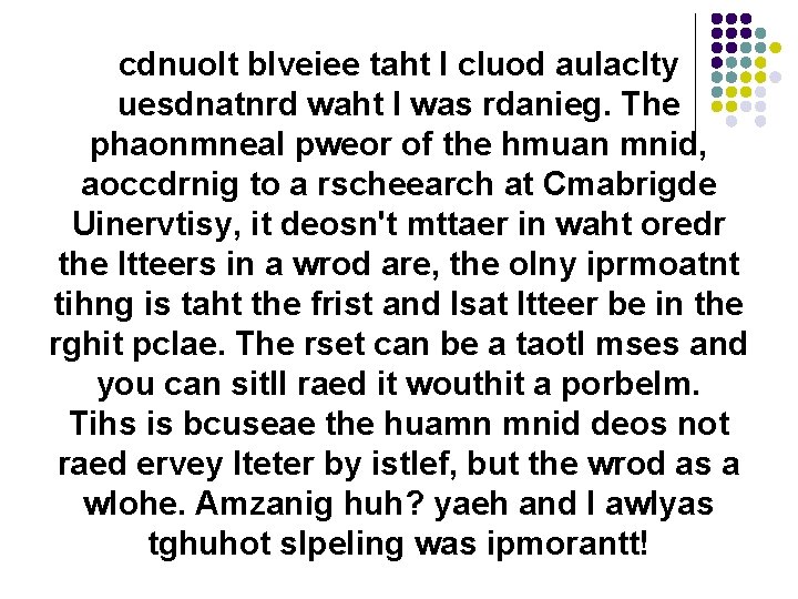 cdnuolt blveiee taht I cluod aulaclty uesdnatnrd waht I was rdanieg. The phaonmneal pweor cdnuolt blveiee taht I cluod aulaclty uesdnatnrd waht I was rdanieg. The phaonmneal pweor