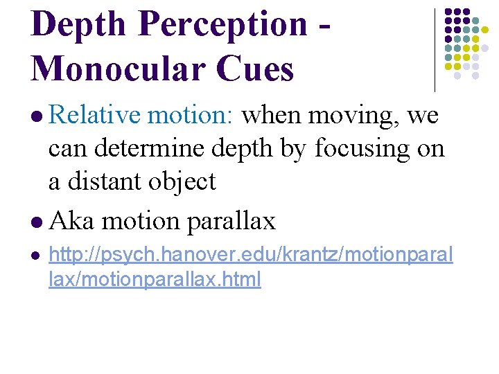 Depth Perception Monocular Cues l Relative motion: when moving, we can determine depth by Depth Perception Monocular Cues l Relative motion: when moving, we can determine depth by