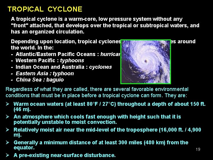 TROPICAL CYCLONE A tropical cyclone is a warm-core, low pressure system without any "front"
