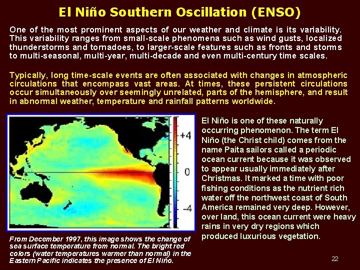 El Niño Southern Oscillation (ENSO) One of the most prominent aspects of our weather