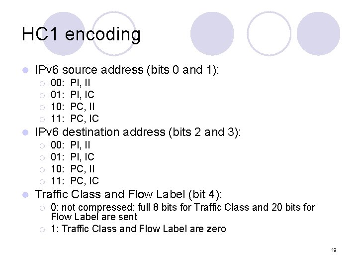 HC 1 encoding l IPv 6 source address (bits 0 and 1): ¡ ¡ HC 1 encoding l IPv 6 source address (bits 0 and 1): ¡ ¡