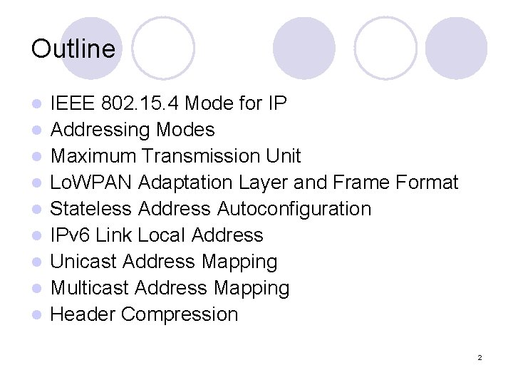 Outline l l l l l IEEE 802. 15. 4 Mode for IP Addressing Outline l l l l l IEEE 802. 15. 4 Mode for IP Addressing