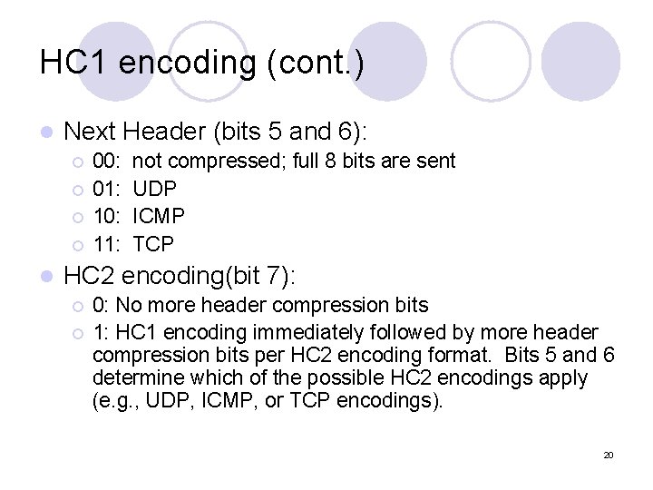 HC 1 encoding (cont. ) l Next Header (bits 5 and 6): ¡ ¡ HC 1 encoding (cont. ) l Next Header (bits 5 and 6): ¡ ¡