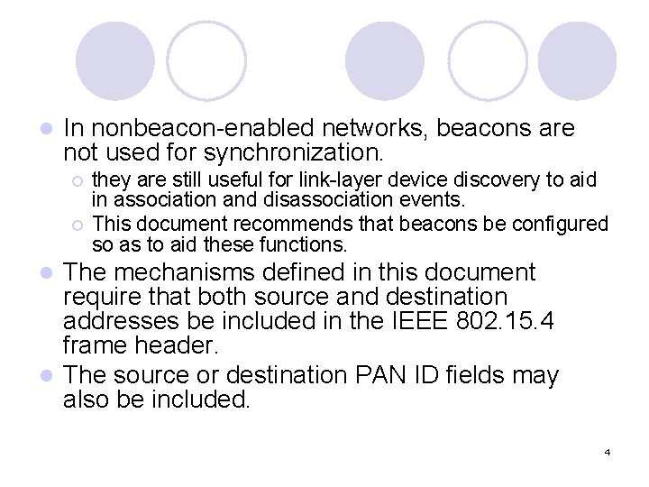 l In nonbeacon-enabled networks, beacons are not used for synchronization. ¡ ¡ they are l In nonbeacon-enabled networks, beacons are not used for synchronization. ¡ ¡ they are