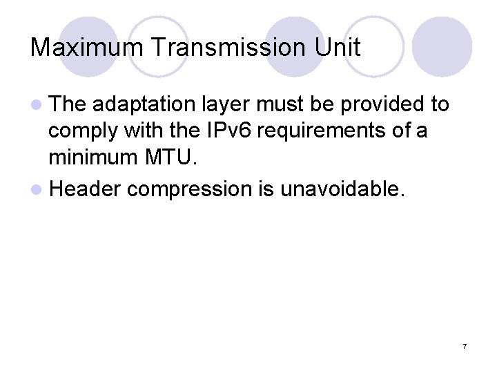 Maximum Transmission Unit l The adaptation layer must be provided to comply with the Maximum Transmission Unit l The adaptation layer must be provided to comply with the