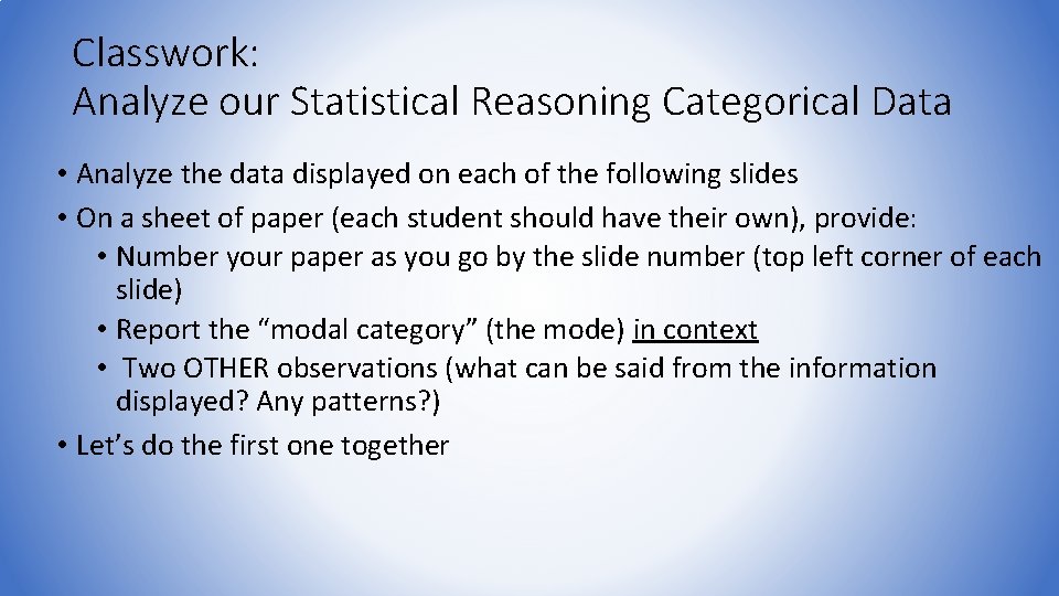 Classwork: Analyze our Statistical Reasoning Categorical Data • Analyze the data displayed on each
