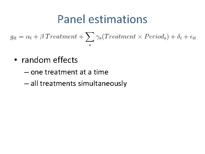 Panel estimations • random effects – one treatment at a time – all treatments Panel estimations • random effects – one treatment at a time – all treatments