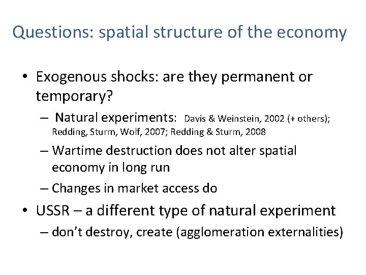 Questions: spatial structure of the economy • Exogenous shocks: are they permanent or temporary? Questions: spatial structure of the economy • Exogenous shocks: are they permanent or temporary?