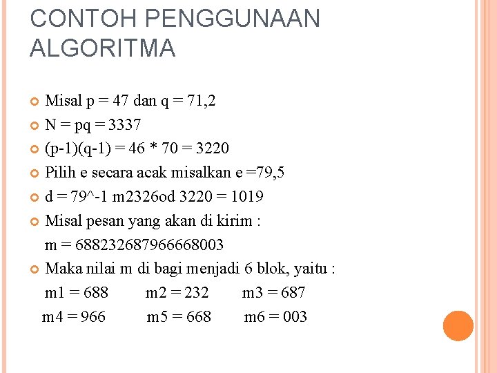 CONTOH PENGGUNAAN ALGORITMA Misal p = 47 dan q = 71, 2 N =