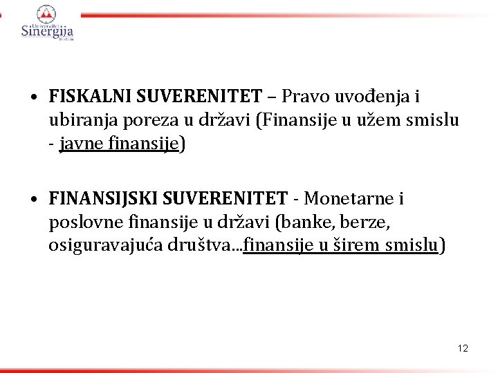  • FISKALNI SUVERENITET – Pravo uvođenja i ubiranja poreza u državi (Finansije u