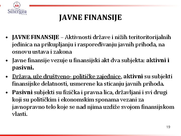 JAVNE FINANSIJE • JAVNE FINANSIJE – Aktivnosti države i nižih teritorijalnih jedinica na prikupljanju