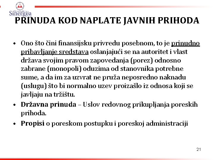 PRINUDA KOD NAPLATE JAVNIH PRIHODA • Ono što čini finansijsku privredu posebnom, to je